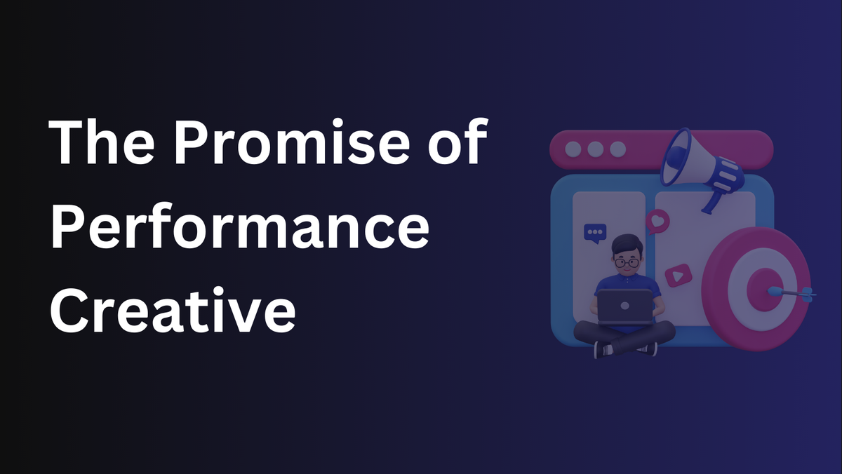 The Promise of Performance Creative