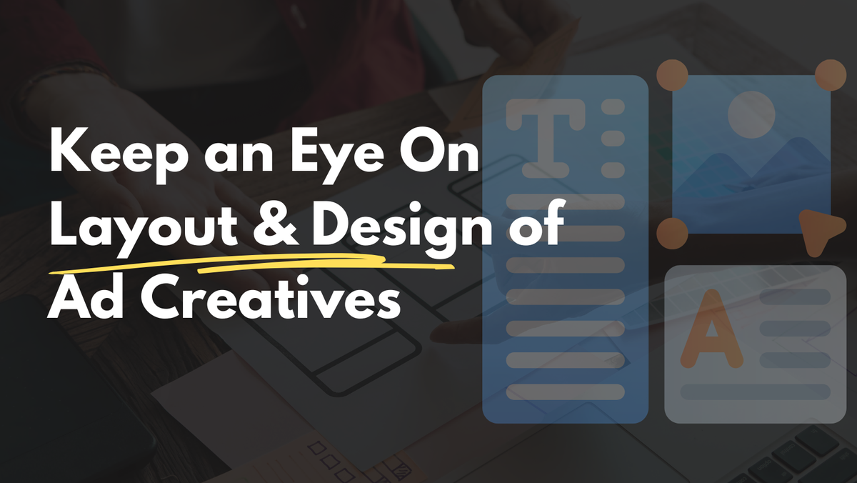 Creative Analytics 102: Keep an Eye on Layout & Basic Design of Ad Creatives