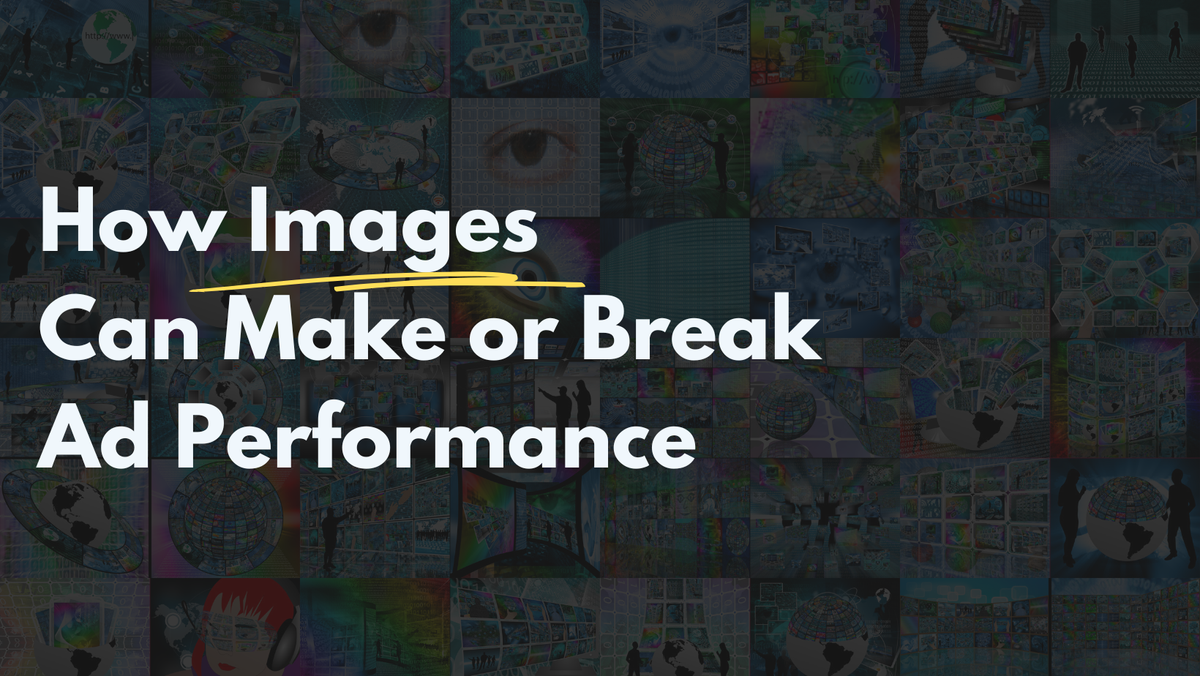 Creative Analytics 104: How Images Can Make or Break Ad Performance