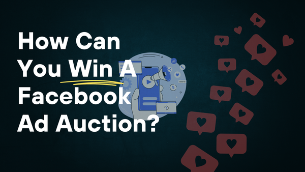 How Can You Win A Facebook Ad Auction?