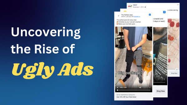 Uncovering The Rise of 'Ugly Ads' in Digital Marketing