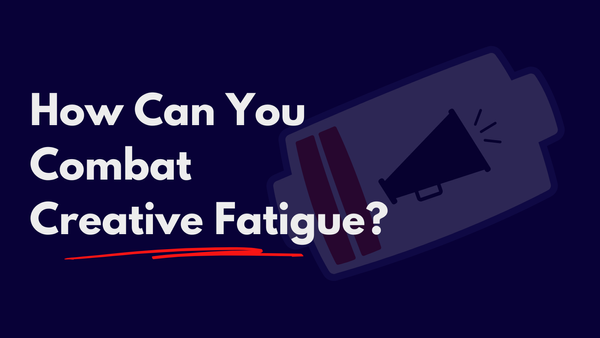 An image with a dark blue background featuring the text 'How Can You Combat Creative Fatigue?' 