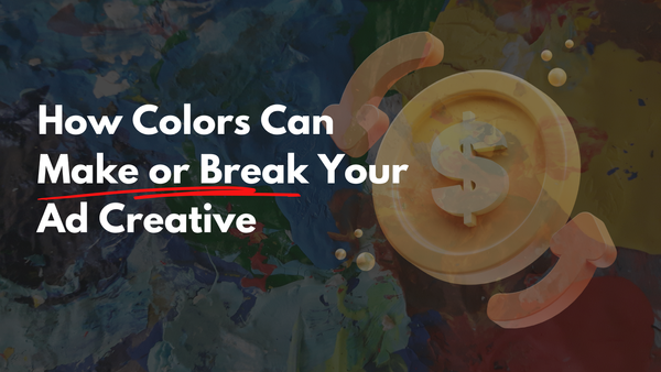 How Colors Can Make or Break Your Ad Creative - Background image of a colorful palette and dollar symbol.