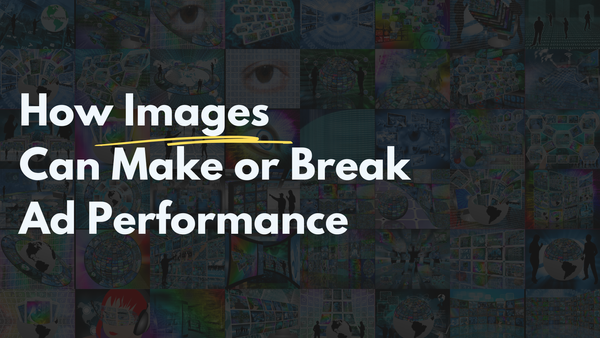 Collage of digital images with text: 'How Images Can Make or Break Ad Performance,' highlighting the impact of visual content