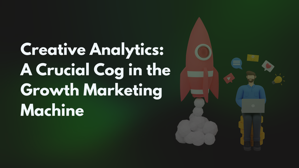"Creative Analytics: A Crucial Cog in the Growth Marketing Machine" - Title on dark background with rocket and man